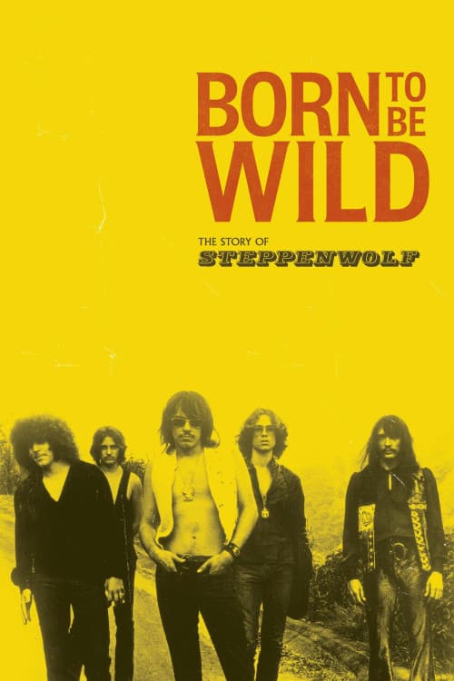 Born to Be Wild: The Story of Steppenwolf download